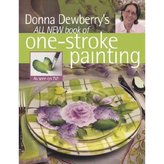 Pre-Owned Donna Dewberry's All New Book of One-Stroke Painting (Paperback) 1581807066 9781581807066