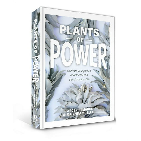 Plants of Power: Cultivate Your Garden Apothecary and Transform Your Life, (Hardcover)