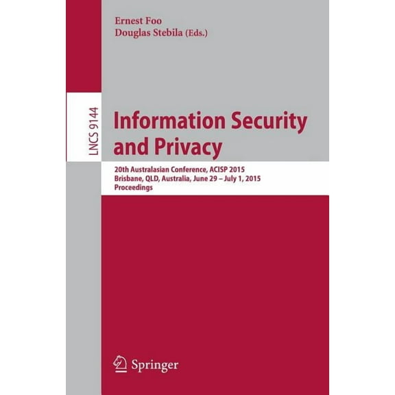 Information Security and Privacy: 20th Australasian Conference, Acisp 2015, Brisbane, Qld, Australia, June 29 -- July 1,, (Paperback)