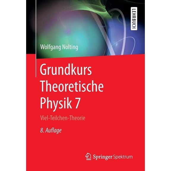 Springer-Lehrbuch Grundkurs Theoretische Physik 7: Viel-Teilchen-Theorie, (Paperback)