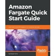 thumbnail image 1 of Pre-Owned Amazon Fargate Quick Start Guide (Paperback) 1789345014 9781789345018, 1 of 1