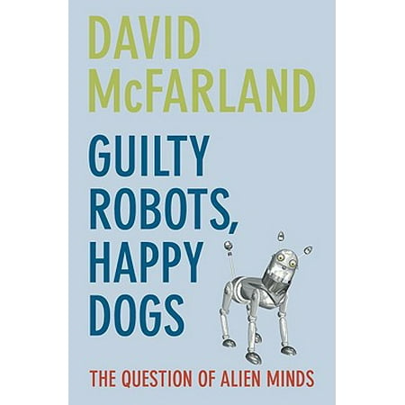 Alien Dog - Guilty Robots, Happy Dogs : The Question of Alien Minds