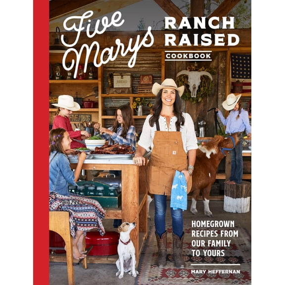 Pre-Owned Five Marys Ranch Raised Cookbook: Homegrown Recipes from Our Family to Yours (Hardcover) 1632173077 9781632173072