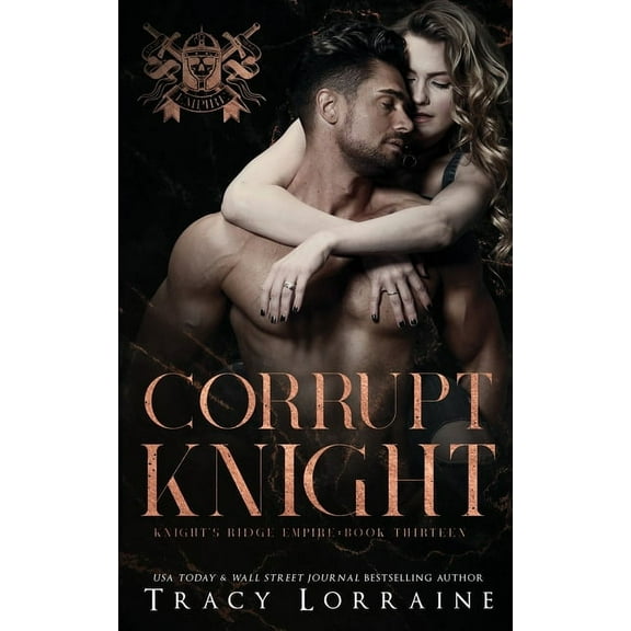 Knight's Ridge Empire Corrupt Knight: A Dark Mafia Romance, Book 13, (Paperback)