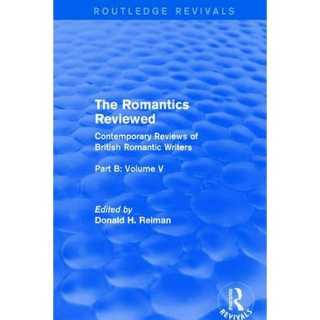 The Romantics Reviewed : Contemporary Reviews of British Romantic Writers. Part B: Byron and Regency Society Poets - Volume