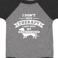 thumbnail image 4 of Inktastic No Therapy Dachshund Boys or Girls Baby Bodysuit, 4 of 5