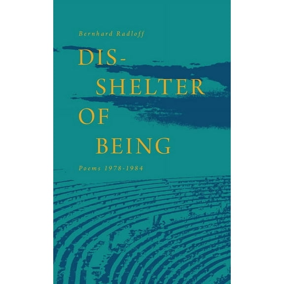 Dis-Shelter of Being: Poems 1978-1984