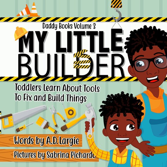 Daddy Books My Little Builder: Toddler Learn All About Tools To Fix and Build Things, Book 3, (Paperback)