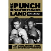 One Punch from the Promised Land: Leon Spinks, Michael Spinks, and the Myth of the Heavyweight Title, Used [Hardcover]