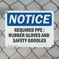 thumbnail image 5 of (2 Pack) Required PPE Rubber Gloves And Safety Goggles OSHA Notice Sign 10 Inch X 7 Inch Indoor / Outdoor Rust-Free Aluminum Metal Signs for Workplace, Workshop, and Construction Site,, 5 of 8