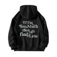 thumbnail image 3 of Women's Letter Print Hoodies IF I'm Too Much The Go Find Less Hooded Sweatshirt Hoodie Women Soft Zipper Hoodies for Women Knitted Jacket Hoodie with Zip Be Still Hoodies for Women Women Sweatshirt, 3 of 3