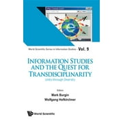 World Scientific Information Studies: Information Studies and the Quest for Transdisciplinarity: Unity Through Diversity (Hardcover)