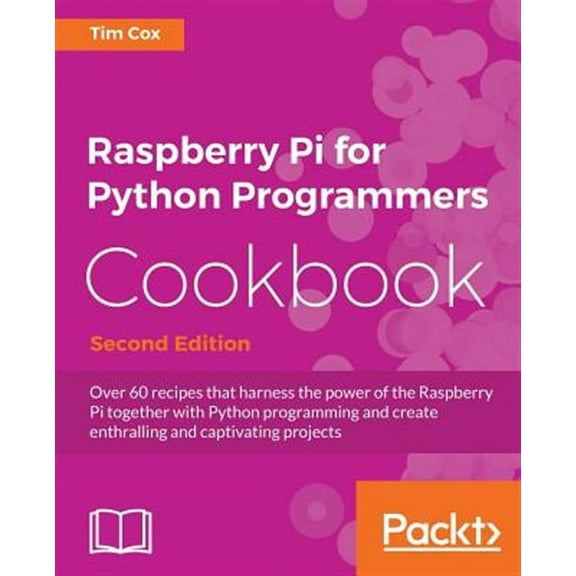 Raspberry Pi for Python Programmers Cookbook, Second Edition