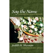 Say the Name : A Survivor's Tale in Prose and Poetry