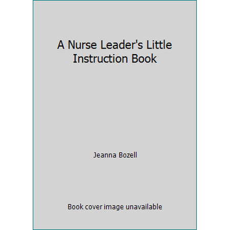 Pre-Owned A Nurse Leader s Little Instruction Book (Paperback) 0972960309 9780972960304
