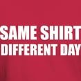 thumbnail image 3 of CafePress - Same Shirt Different Day Dark T Shirt - Men's Classic Graphic Cotton T-Shirt, 3 of 4