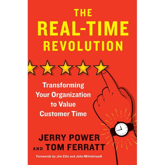 The Real-Time Revolution : Transforming Your Organization to Value Customer Time (Hardcover)