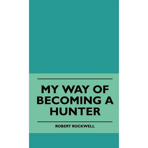 My Way Of Becoming A Hunter (Hardcover)