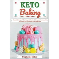 Keto Baking: Discover 30 Easy to Follow Ketogenic Cookbook Recipes for Your Low Carb Diet Gluten Free to Maximize Your W, (Paperback)
