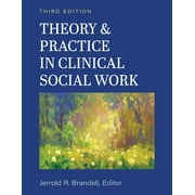 JERRY R BRANDELL Theory and Practice in Clinical Social Work (Paperback)