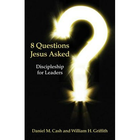 8 Questions Jesus Asked : Discipleship for