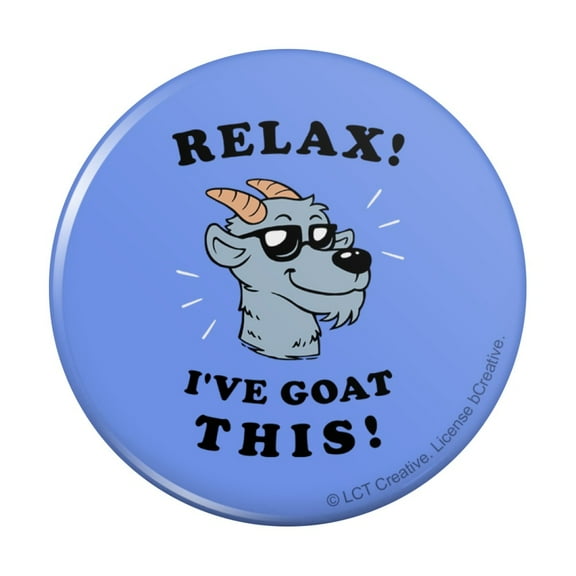 Relax I've Goat This Got Funny Humor Pinback Button Pin