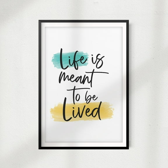 Signs ByLITA Life Is Meant To Be Lived 5" x 7" UNFRAMED Print Home Décor, Quote Wall Art