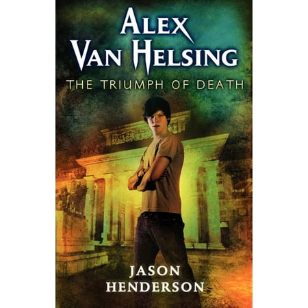 Riding Heel - Alex Van Helsing (Cloth): The Triumph of Death (Hardcover)