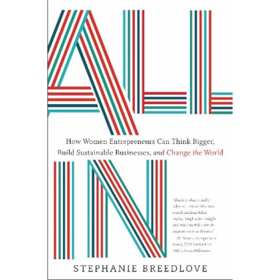 Pre-Owned All In : How Women Entrepreneurs Can Think Bigger, Build Sustainable Businesses, and Change the World (Hardcover) 9781626343597