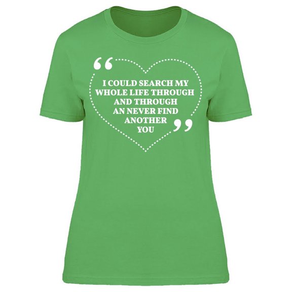 I Could Search My Whole Life Tee Women's -Image by Shutterstock