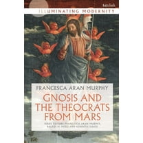 Illuminating Modernity Gnosis and the Theocrats from Mars, (Paperback)