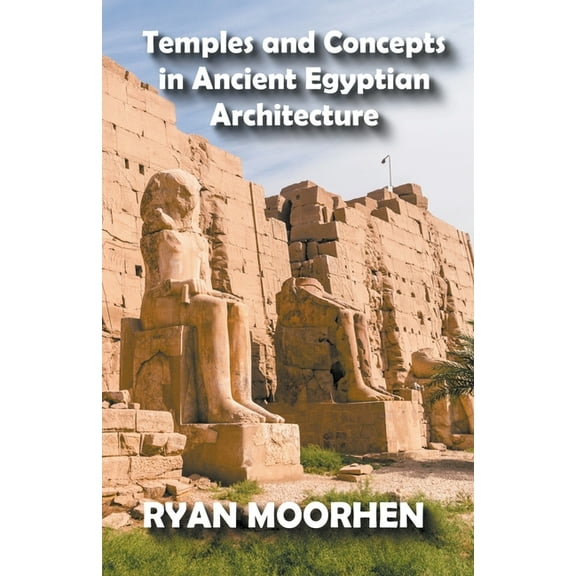 Temples and Concepts in Ancient Egyptian Architecture, (Paperback)