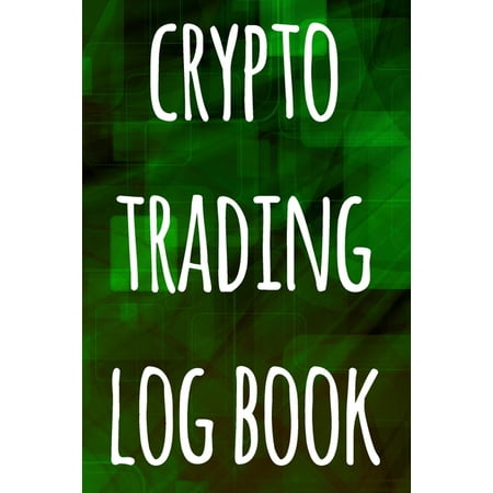 Crypto Trading Log Book : The perfect way to record your crypto trades! Ideal gift for anyone you know who trades / invests in cryptocurrency! (Paperback)