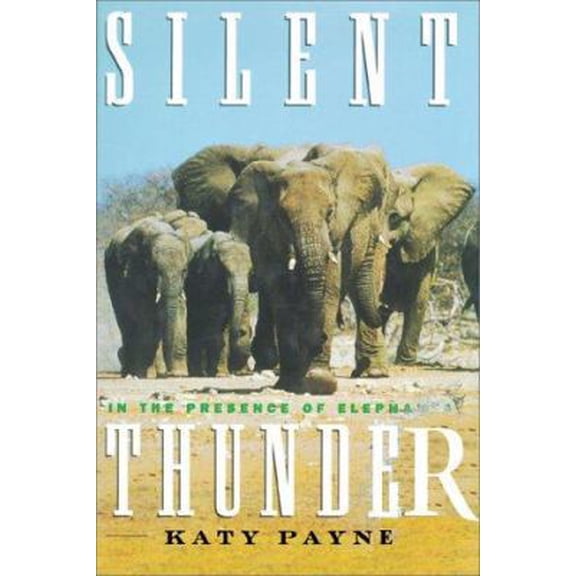 Pre-Owned Silent Thunder: In the Presence of Elephants (Hardcover) 0684801086 9780684801087