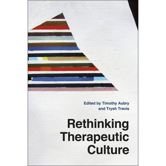 Rethinking Therapeutic Culture (Paperback)