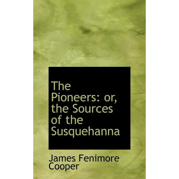 The Pioneers : Or, the Sources of the Susquehanna (Hardcover)