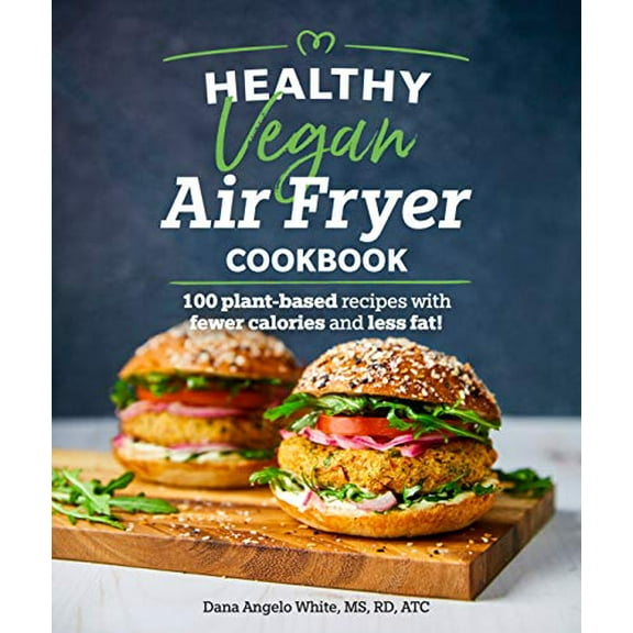 Pre-Owned Healthy Vegan Air Fryer Cookbook: 100 Plant-Based Recipes with Fewer Calories and Less Fat (Paperback) 146549331X 9781465493316