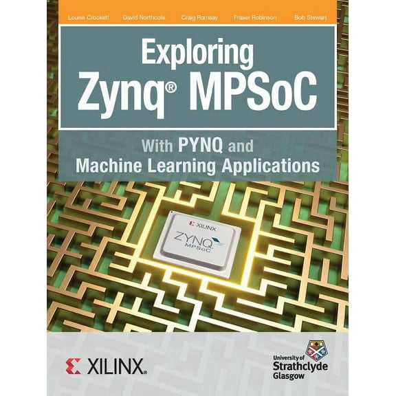 Exploring Zynq MPSoC: With PYNQ and Machine Learning Applications, (Hardcover)