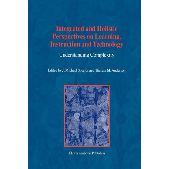 Integrated and Holistic Perspectives on Learning, Instruction and Technology: Understanding Complexity, (Paperback)
