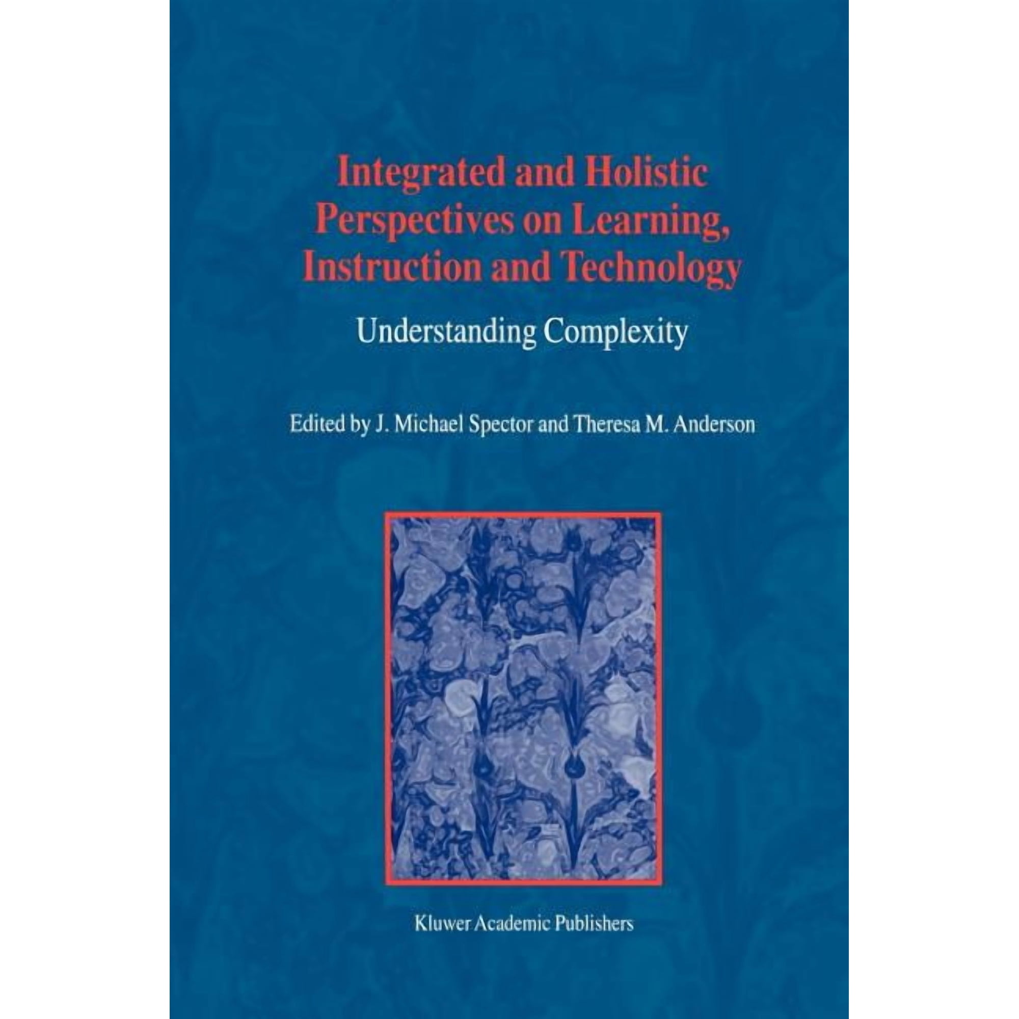 Integrated and Holistic Perspectives on Learning Instruction and Technology: Understanding Complexity (Paperback)