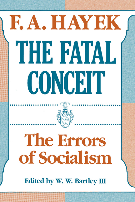 Collected Works of F. A. Hayek The Fatal Conceit: The Errors of Socialism Volume 1, Book 1, (Paperback)