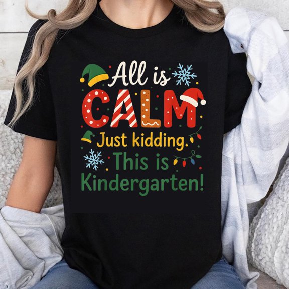 100% Cotton All Is Calm Just Kidding This Is Kindergarten Christmas Teacher Shirt For Women Holiday Funny T-Shirt Kids School Gift