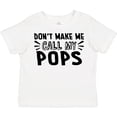 thumbnail image 3 of Inktastic Don't Make Me Call My Pops Boys or Girls Toddler T-Shirt, 3 of 5