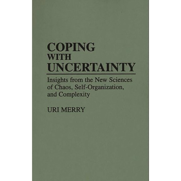 Coping with Uncertainty: Insights from the New Sciences of Chaos, Self-Organization, and Complexity, (Hardcover)