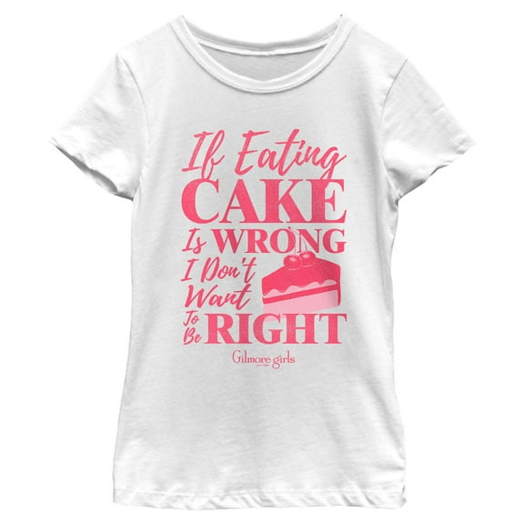Girls Gilmore Girls If Eating Cake Is Wrong Pink Quote T Shirt