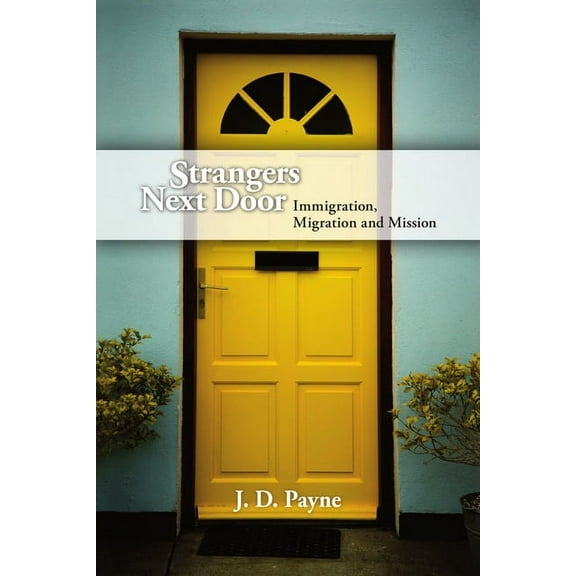 Strangers Next Door: Immigration, Migration and Mission, (Paperback)