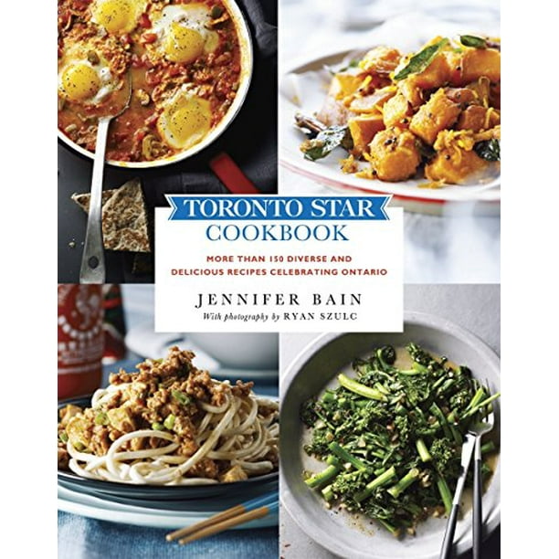 Livre de Cuisine Vedette de Toronto, Plus de 150 Recettes Variées et Délicieuses Célébrant l'Ontario