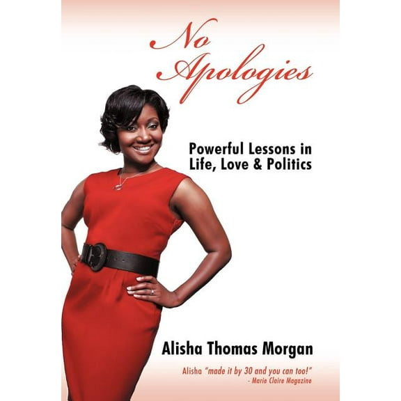 No Apologies : Powerful Lessons in Life, Love & Politics