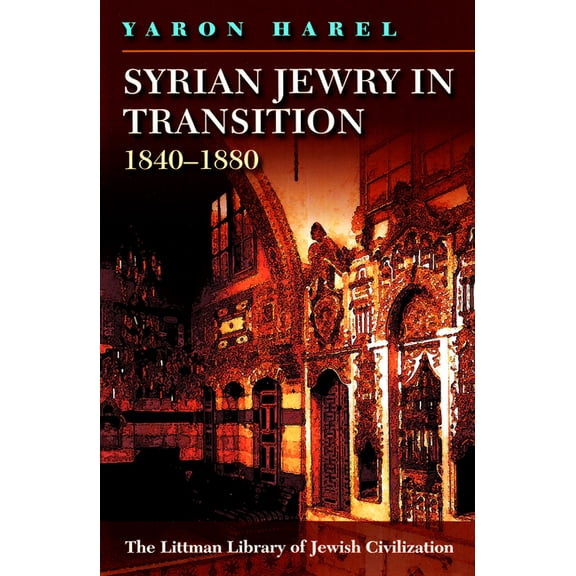 Littman Library of Jewish Civilization Syrian Jewry in Transition, 1840-1880, (Paperback)
