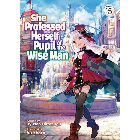 She Professed Herself Pupil of the Wise She Professed Herself Pupil of the Wise Man (Light Novel) Vol. 15, (Paperback)
